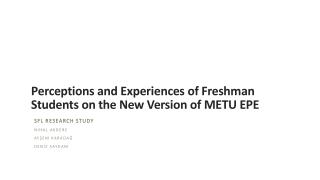 P erceptions and Experiences of F reshman S tudents on the New Version of METU EPE