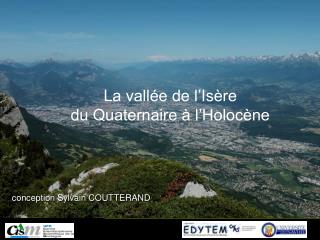 La vallée de l’Isère du Quaternaire à l’Holocène