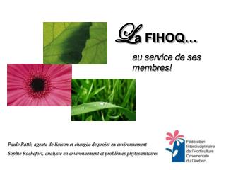L a FIHOQ… 	au service de ses 		membres!