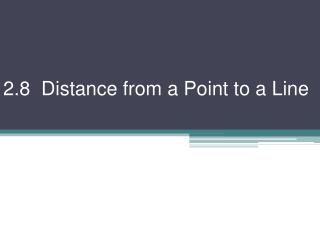 2.8 Distance from a Point to a Line