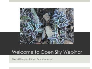 Welcome to Open Sky Webinar
