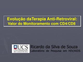 Evolução daTerapia Anti-Retroviral: Valor do Monitoramento com CD4/CD8