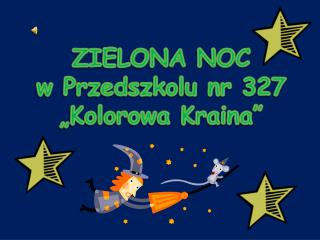 ZIELONA NOC w Przedszkolu nr 327 „Kolorowa Kraina”