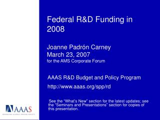Federal R&amp;D Funding in 2008 Joanne Padrón Carney March 23, 2007 for the AMS Corporate Forum