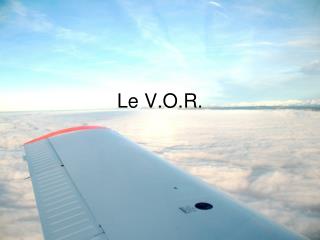 Le V.O.R.