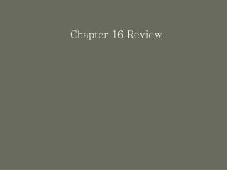 Chapter 16 Review