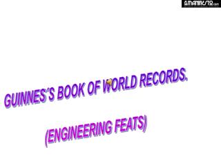 GUINNES´S BOOK OF WORLD RECORDS. (ENGINEERING FEATS)