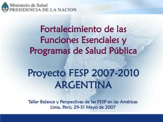 Fortalecimiento de las Funciones Esenciales y Programas de Salud Pública Proyecto FESP 2007-2010