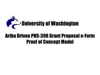 University of Washington Ariba Driven PHS-398 Grant Proposal e-Form Proof of Concept Model