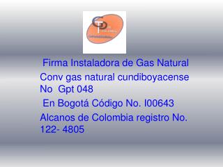 Firma Instaladora de Gas Natural Conv gas natural cundiboyacense No Gpt 048