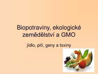 Biopotraviny, ekologické zemědělství a GMO