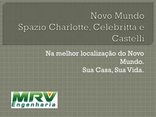 Novo Mundo Spazio Charlotte, Celebritta e Castelli