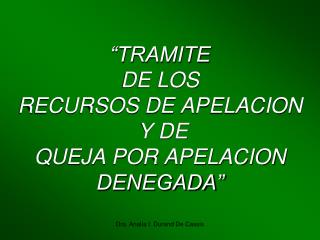 “TRAMITE DE LOS RECURSOS DE APELACION Y DE QUEJA POR APELACION DENEGADA”