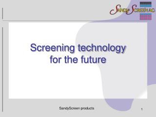 Screening technology for the future