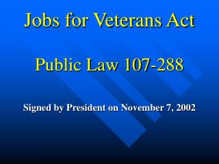 Jobs for Veterans Act Public Law 107-288