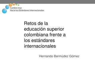 Retos de la educación superior colombiana frente a los estándares internacionales