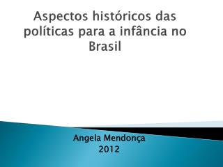 Aspectos históricos das políticas para a infância no Brasil