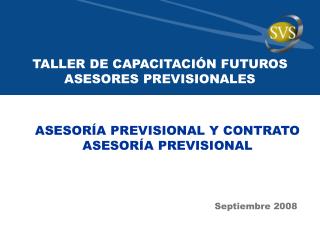 TALLER DE CAPACITACIÓN FUTUROS ASESORES PREVISIONALES