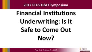 Financial Institutions Underwriting: Is It Safe to Come Out Now?