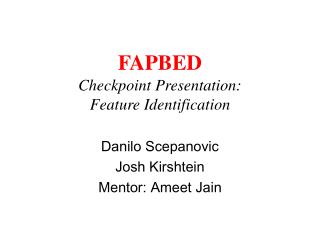 FAPBED Checkpoint Presentation: Feature Identification