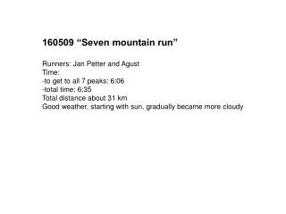 160509 “Seven mountain run” Runners: Jan Petter and Agust Time: -to get to all 7 peaks: 6:06