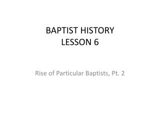 BAPTIST HISTORY LESSON 6