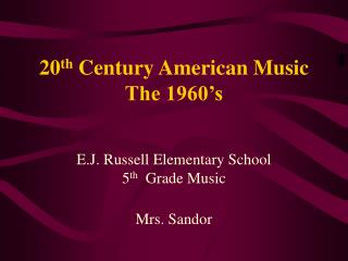 20 th Century American Music The 1960’s