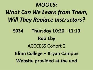 MOOCS: What Can We Learn from Them, Will They Replace Instructors?