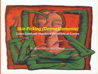 Skin Picking ( Dermatilomania ) Como Conducta Impulsiva Orientada al Cuerpo