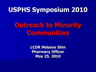 USPHS Symposium 2010 Outreach to Minority Communities