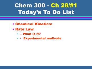 Chem 300 - Ch 28/#1 Today’s To Do List