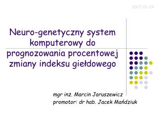 Neuro-genetyczny system komputerowy do prognozowania procentowej zmiany indeksu giełdowego