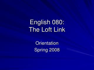 English 080: The Loft Link