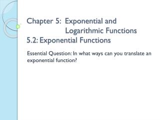 Chapter 5: Exponential and 				 Logarithmic Functions 5.2: Exponential Functions