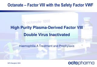 Octanate – Factor VIII with the Safety Factor VWF