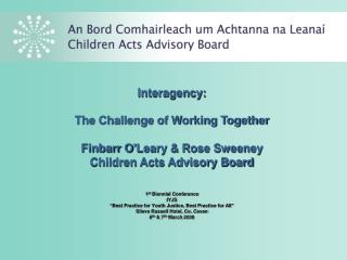 Interagency: The Challenge of Working Together Finbarr O’Leary &amp; Rose Sweeney
