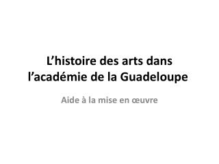 L’histoire des arts dans l’académie de la Guadeloupe 