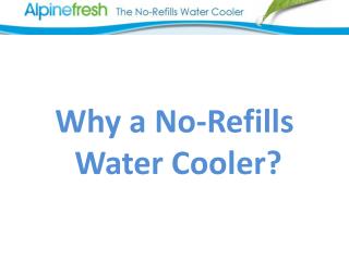 Why a No-Refills Water Cooler?