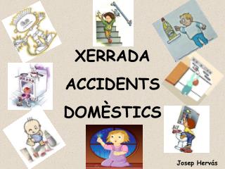 XERRADA ACCIDENTS DOMÈSTICS