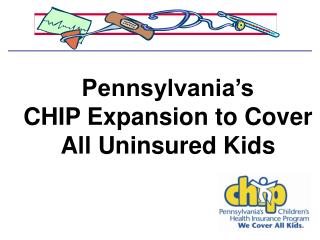 Pennsylvania’s CHIP Expansion to Cover All Uninsured Kids