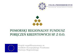 Projekt współfinansowany ze środków Europejskiego Funduszu Rozwoju Regionalnego