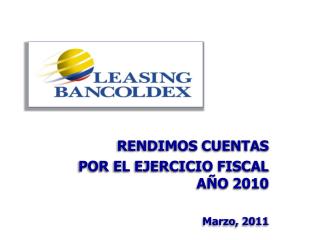 RENDIMOS CUENTAS POR EL EJERCICIO FISCAL AÑO 2010 Marzo, 2011