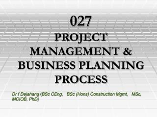 Dr f Dejahang ( BSc CEng, BSc (Hons) Construction Mgmt, MSc, MCIOB, PhD)