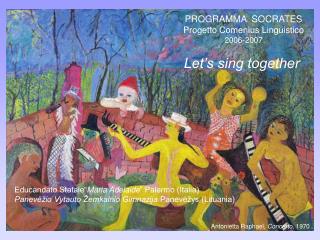 PROGRAMMA SOCRATES Progetto Comenius Linguistico 2006-2007 Let’s sing together