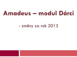 Amadeus – modul Dárci