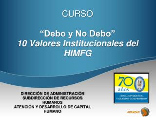 CURSO “Debo y No Debo” 10 Valores Institucionales del HIMFG