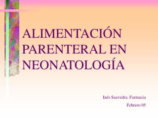 ALIMENTACIÓN PARENTERAL EN NEONATOLOGÍA