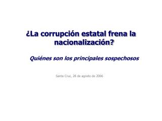 ¿La corrupción estatal frena la nacionalización? Quiénes son los principales sospechosos