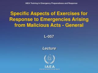 Specific Aspects of Exercises for Response to Emergencies Arising from Malicious Acts - General