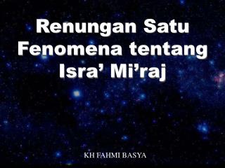 Renungan Satu Fenomena tentang Isra’ Mi’raj